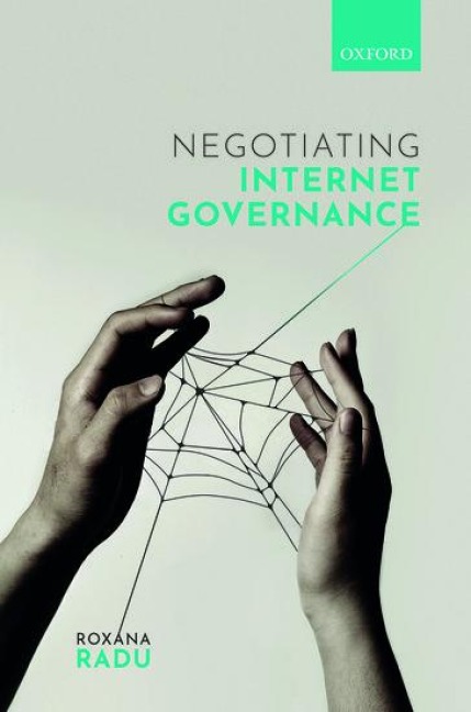 Negotiating Internet Governance - Roxana Radu