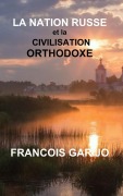 Cover-Bild zum Titel 'LA NATION RUSSE ET LA CIVILISATION ORTHODOXE' von 'Francois Garijo'