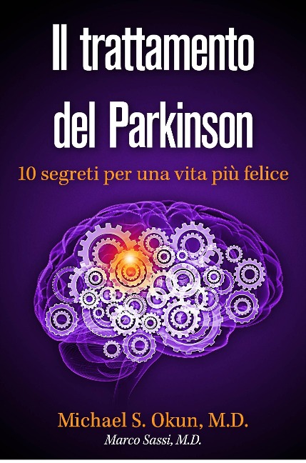 Il trattamento del Parkinson: 10 segreti per una vita più felice - Michael S. Okun