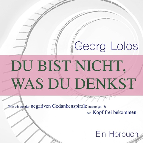 Du bist nicht, was du denkst - Georg Lolos
