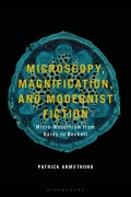 Microscopy, Magnification and Modernist Fiction - Patrick Armstrong