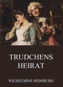 Cover-Bild zum Titel 'Trudchens Heirat' von 'Wilhelmine Heimburg'