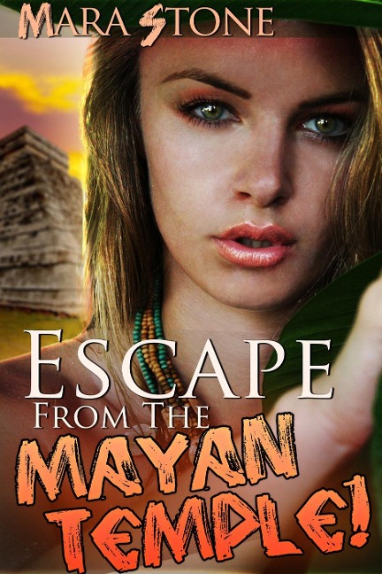 Escape from the Mayan Temple! - Mara Stone