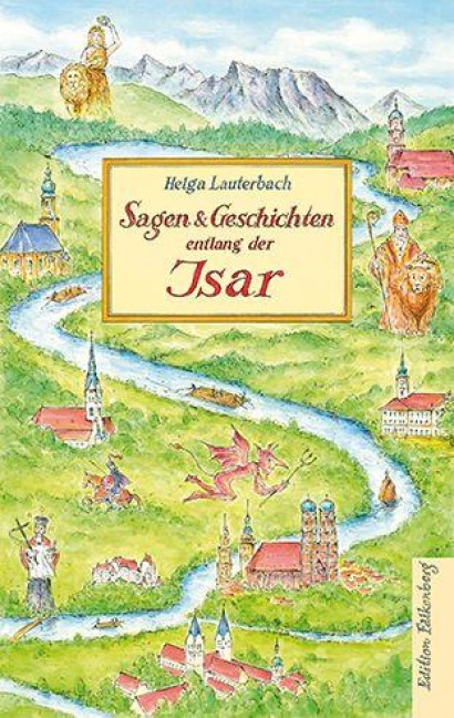 Sagen und Geschichten entlang der Isar - Helga Lauterbach