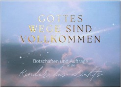 Cover-Bild zum Titel 'Gottes Wege sind vollkommen - Botschaften und Aufträge an die Kinder des Lichts' von ''