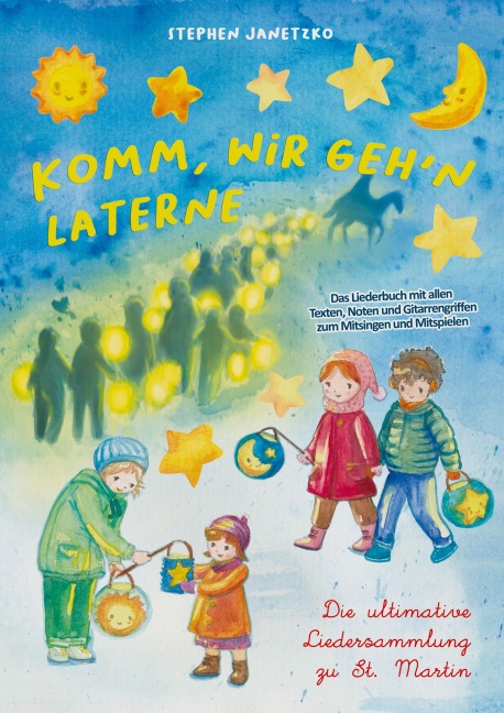 Komm, wir geh'n Laterne - Die ultimative Liedersammlung zu St. Martin - Stephen Janetzko