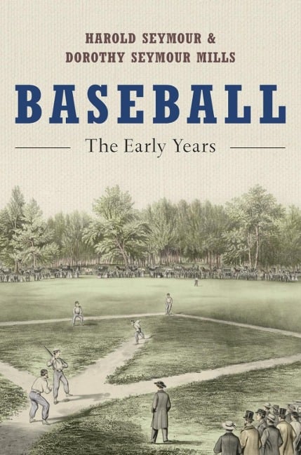 Baseball - Harold Seymour, Dorothy Seymour Mills