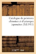 Catalogue de Peintures Chinoises Et d'Estampes Japonaises - Lo& Delteil