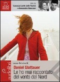 Cover-Bild zum Titel 'Le ho mai raccontato del vento del Nord letto da Claudia Pandolfi e Rolando Ravello. Audiolibro. 1 CD Audio formato MP3' von 'Daniel Glattauer'