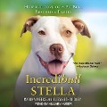 Incredibull Stella: How the Love of a Pit Bull Rescued a Family - Elizabeth Ridley, Marika Meeks