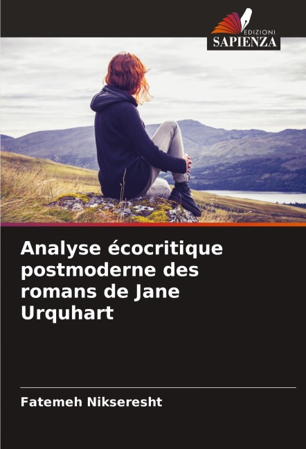 Analyse écocritique postmoderne des romans de Jane Urquhart - Fatemeh Nikseresht