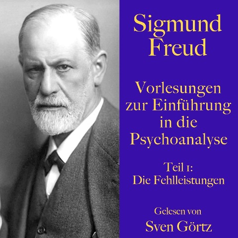 Sigmund Freud: Vorlesungen zur Einführung in die Psychoanalyse. Teil 1 - Sigmund Freud