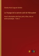 Cover-Bild zum Titel 'Le Voyage de la saincte cyté de Hiérusalem' von 'Charles Henri Auguste Schefer'
