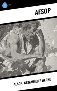 Cover-Bild zum Titel 'Aesop: Gesammelte Werke' von 'Aesop'