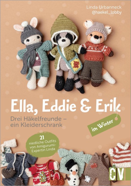 Ella, Eddie & Erik im Winter: drei Häkelfreunde - ein Kleiderschrank - Linda Urbanneck