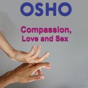 Cover-Bild zum Titel 'Compassion, Love and Sex' von 'Osho'