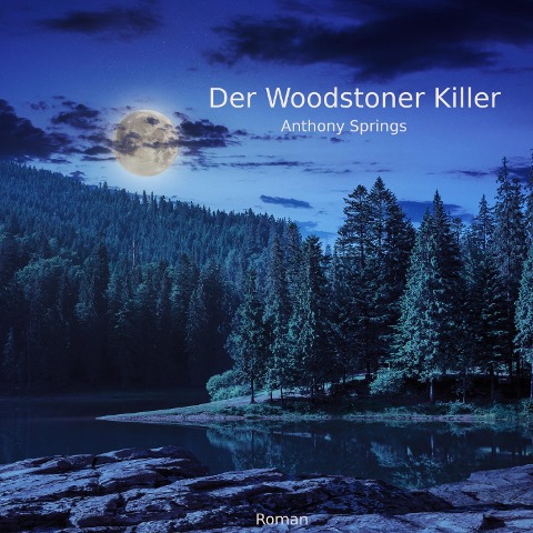 Der Woodstone Killer - Anthony Springs