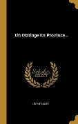 Cover-Bild zum Titel 'Un Mariage En Province...' von 'Léonie Aunet'
