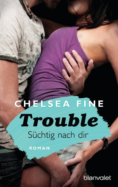Trouble - Süchtig nach Dir - Chelsea Fine