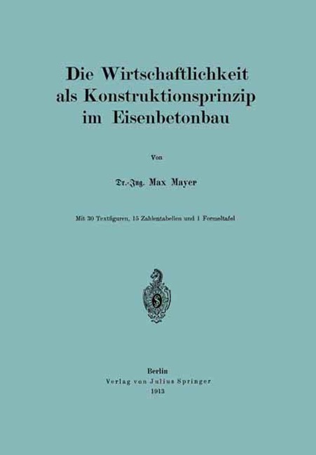 Die Wirtschaftlichkeit als Konstruktionsprinzip im Eisenbetonbau - Max Mayer