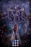 Jadewein 2: So silbern wie Tränen - Katelyn Erikson