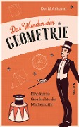 Cover-Bild zum Titel 'Das Wunder der Geometrie. Eine kurze Geschichte der Mathematik' von 'David Acheson'