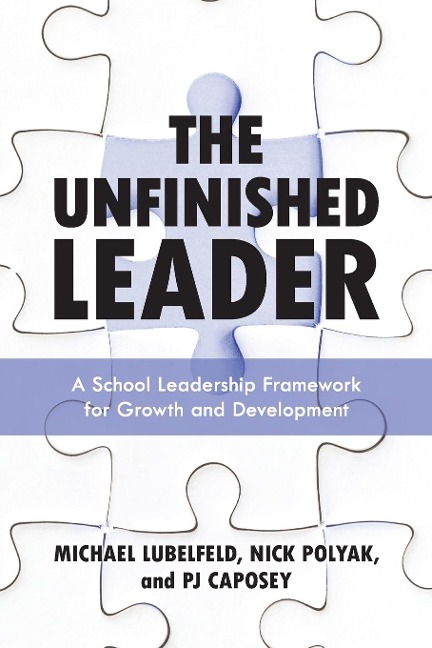 The Unfinished Leader - Michael Lubelfeld, Nick Polyak, Pj Caposey