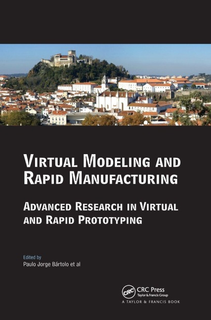 Virtual Modelling and Rapid Manufacturing - Paulo Jorge Da Silva Bartolo