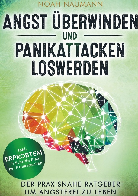 Angst überwinden und Panikattacken loswerden - Noah Naumann