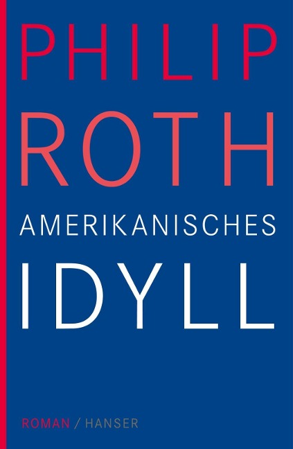 Amerikanisches Idyll - Philip Roth