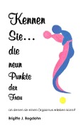 Cover-Bild zum Titel 'Kennen Sie die neun Punkte der Frau...' von 'Brigitte Josephine Bogdahn'