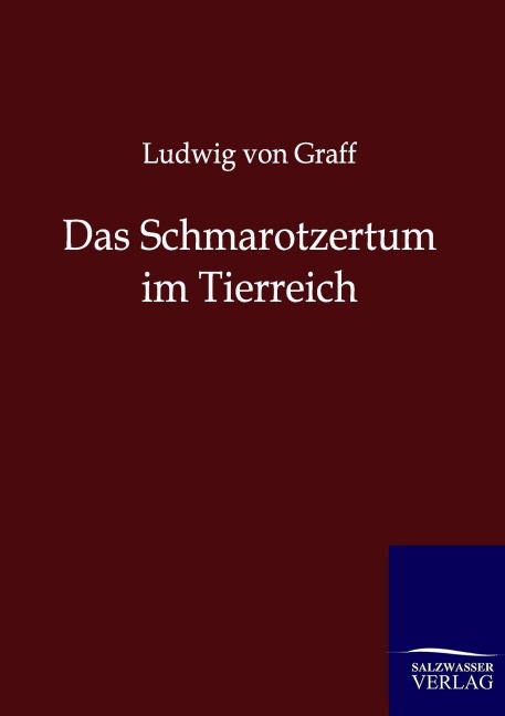 Das Schmarotzertum im Tierreich - Ludwig Von Graff