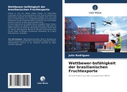Cover-Bild zum Titel 'Wettbewer-bsfähigkeit der brasilianischen Fruchtexporte' von 'Julio Rodrigues'