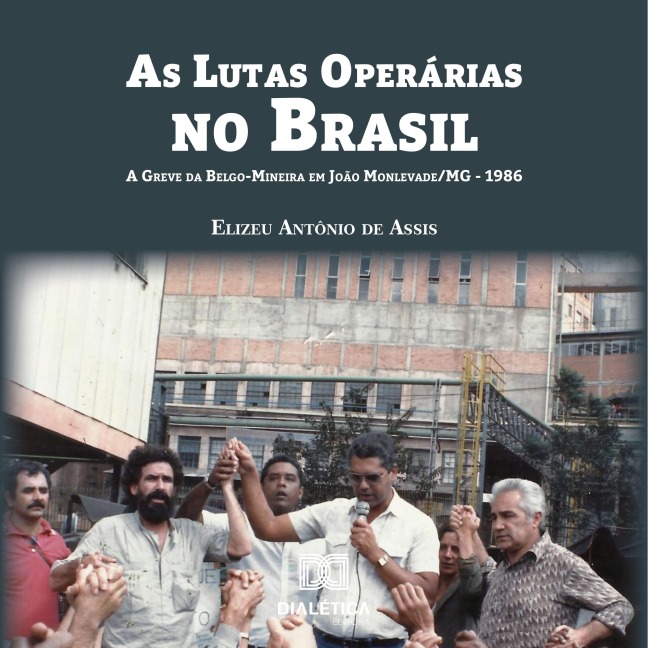 As Lutas Operárias no Brasil - Elizeu Antônio de Assis