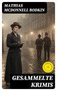 Cover-Bild zum Titel 'Gesammelte Krimis' von 'Mathias McDonnell Bodkin'