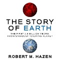The Story Earth Lib/E: The First 4.5 Billion Years, from Stardust to Living Planet - Robert M. Hazen