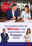 Cover-Bild zum Titel 'Die 10 größten Fehler, die Männer in der Kommunikation mit Frauen machen' von 'Sibylle Zander'