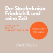 Cover-Bild zum Titel 'Der Stauferkaiser Friedrich II. und seine Zeit' von 'Stefan Weinfurter'