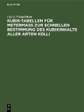 Kubik-Tabellen für Metermaß zur schnellen Bestimmung des Kubikinhalts aller Arten Kolli - Ludwig Friederichsen