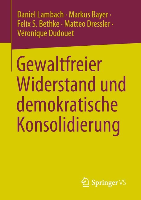 Gewaltfreier Widerstand und demokratische Konsolidierung - Daniel Lambach, Markus Bayer, Véronique Dudouet, Matteo Dressler, Felix S. Bethke