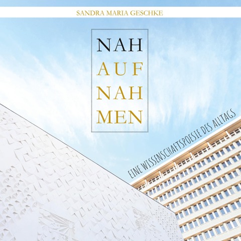 Nahaufnahmen - Sandra Maria Geschke