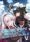Cover-Bild zum Titel 'Skeleton Knight in Another World (Light Novel) Vol. 5' von 'Ennki Hakari'