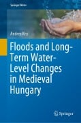 Cover-Bild zum Titel 'Floods and Long-Term Water-Level Changes in Medieval Hungary' von 'Andrea Kiss'