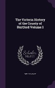 Cover-Bild zum Titel 'The Victoria History of the County of Hertford Volume 1' von 'William Apage'