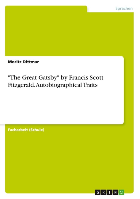 "The Great Gatsby" by Francis Scott Fitzgerald. Autobiographical Traits - Moritz Dittmar