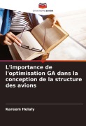 Cover-Bild zum Titel 'L'importance de l'optimisation GA dans la conception de la structure des avions' von 'Kareem Helaly'