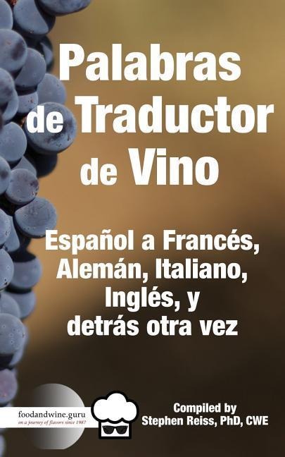 Palabras de Traductor de Vino: Español a Frances, Aleman, Italiano, Ingles, y detros otra vez - Stephen Reiss