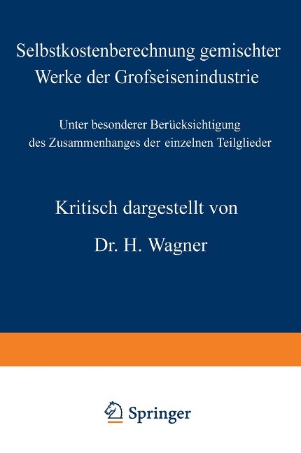 Selbstkostenberechnung gemischter Werke der Grofseisenindustrie - H. Wagner