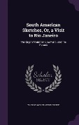 Cover-Bild zum Titel 'South American Sketches, Or, a Visit to Rio Janeiro' von 'Thomas Woodbine Hinchliff'