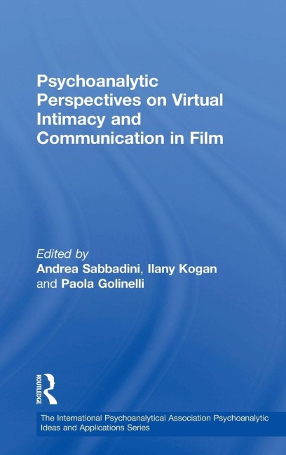 Psychoanalytic Perspectives on Virtual Intimacy and Communication in Film - 